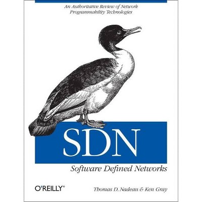 Sdn: Software Defined Networks - by  Thomas D Nadeau & Ken Gray (Paperback)