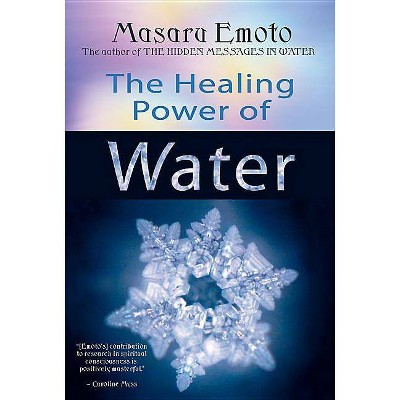 The Healing Power of Water - by  Masaru Emoto (Paperback)