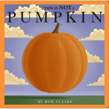 This Is Not a Pumpkin - by  Bob Staake (Board Book)