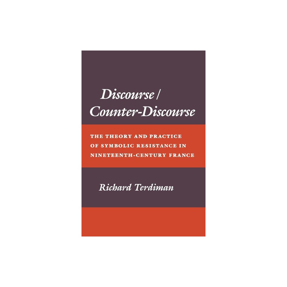 Discourse/Counter-Discourse - by Richard Terdiman (Paperback)