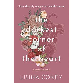 Darkest Corner of the Heart - (Brightest Light) by  Lisina Coney (Paperback)