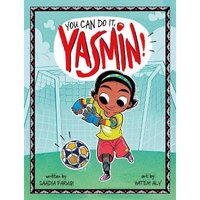 You Can Do It, Yasmin! - by  Saadia Faruqi (Paperback)