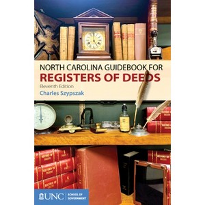 North Carolina Guidebook for Registers of Deeds - 11th Edition by  Charles A Szypszak (Paperback) - 1 of 1