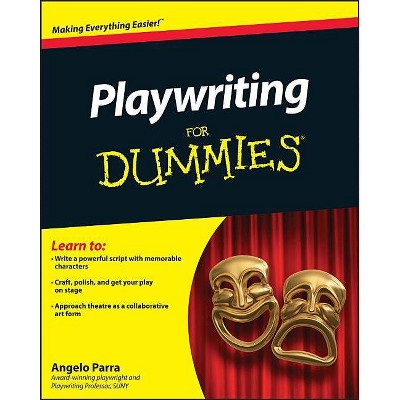 Playwriting for Dummies - (For Dummies) by  Angelo Parra (Paperback)