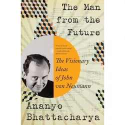 The Man from the Future - by  Ananyo Bhattacharya (Paperback)