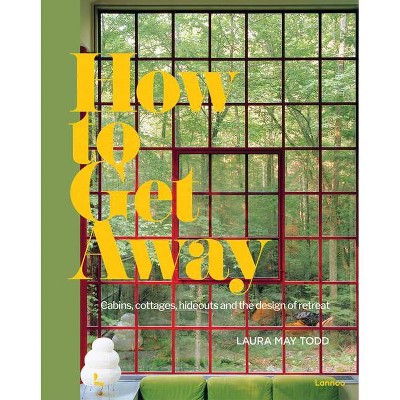 How to Get Away - by  Laura May Todd (Hardcover)