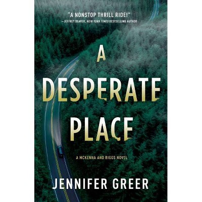 A Desperate Place - (A McKenna and Riggs Novel) by  Jennifer Greer (Hardcover)