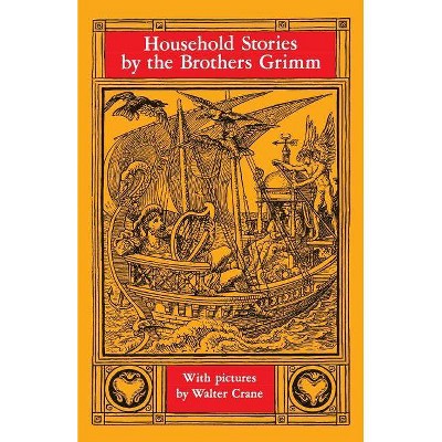 Household Stories by the Brothers Grimm - (Dover Children's Classics) by  Jacob Ludwig Carl Grimm & Brothers Grimm (Paperback)