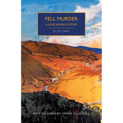 Fell Murder - (British Library Crime Classics) by  E C R Lorac (Paperback)