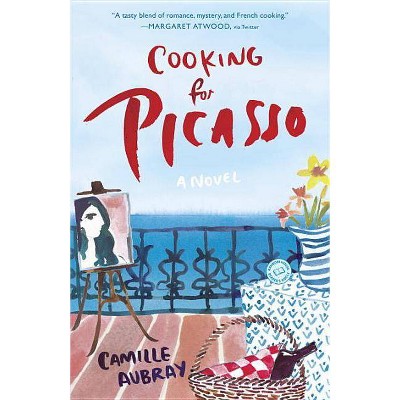 Cooking for Picasso - by  Camille Aubray (Paperback)