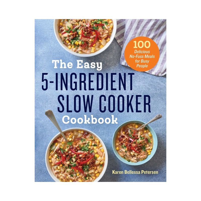 The Easy 5-Ingredient Slow Cooker Cookbook - by  Karen Bellessa Petersen (Paperback), 1 of 2