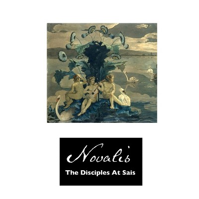 The Disciples at Sais - (European Writers) by  Novalis (Paperback)
