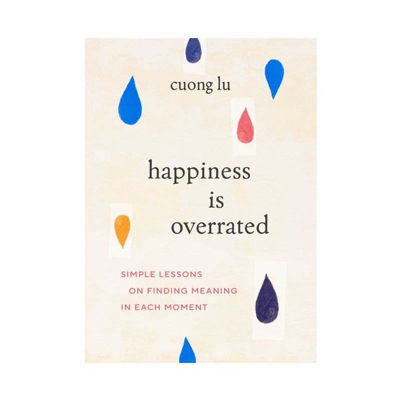 Happiness Is Overrated - by  Cuong Lu (Paperback), 1 of 2