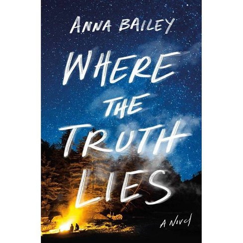 Where The Truth Lies By Anna Bailey Hardcover Target