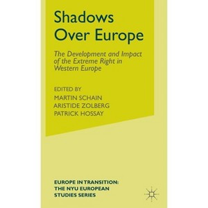 Shadows Over Europe - (Europe in Transition: The NYU European Studies) by  Martin A Schain & Aristide Zolberg & Patrick Hossay (Hardcover) - 1 of 1