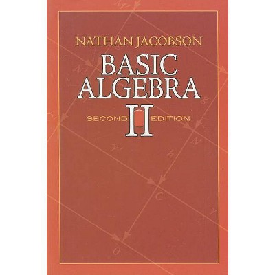 Basic Algebra II - (Dover Books on Mathematics) 2nd Edition by  Nathan Jacobson (Paperback)