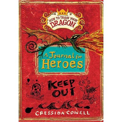 A How to Train Your Dragon: A Journal for Heroes - by  Cressida Cowell (Hardcover)