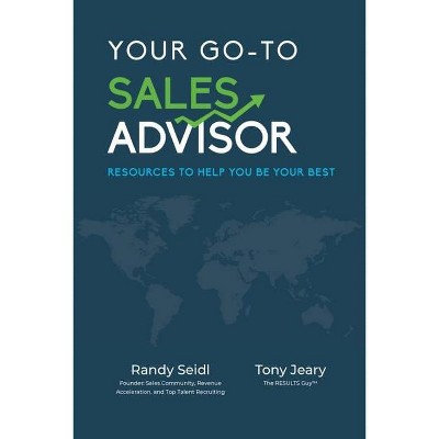 Your Go-To Sales Advisor - by  Tony Jeary & Randy Seidl (Paperback)