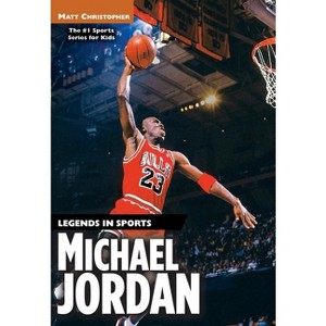 Michael Jordan - (Matt Christopher Legends in Sports) by  Matt Christopher (Paperback) - 1 of 1
