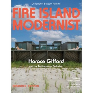 Fire Island Modernist: Horace Gifford and the Architecture of Seduction - by  Christopher Rawlins (Hardcover) - 1 of 1