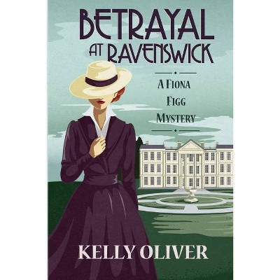 Betrayal at Ravenswick - (A Fiona Figg Mystery) by  Kelly Oliver (Paperback)