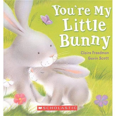 You're My Little Bunny - by  Claire Freedman (Board Book)