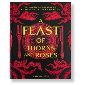 A Feast of Thorns and Roses - by Chelsea Cole (Hardcover) - 1 of 1