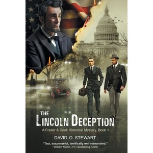 The Lincoln Deception (A Fraser and Cook Historical Mystery, Book 1) - by  David O Stewart (Paperback) - 1 of 1