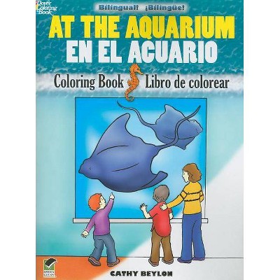 At the Aquarium Coloring Book/En El Acuario Libro de Colorear - (Dover Coloring Books) by  Cathy Beylon (Paperback)