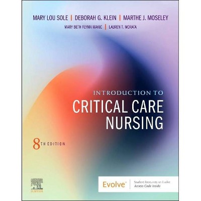 Introduction to Critical Care Nursing - 8th Edition by  Mary Lou Sole & Deborah Goldenberg Klein & Marthe J Moseley (Paperback)