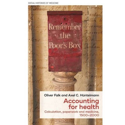 Accounting for Health - (Social Histories of Medicine) by  Axel C Hüntelmann & Oliver Falk & David Cantor (Hardcover)