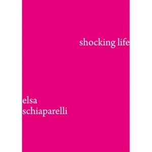 Shocking Life - by  Elsa Schiaparelli (Hardcover) - 1 of 1