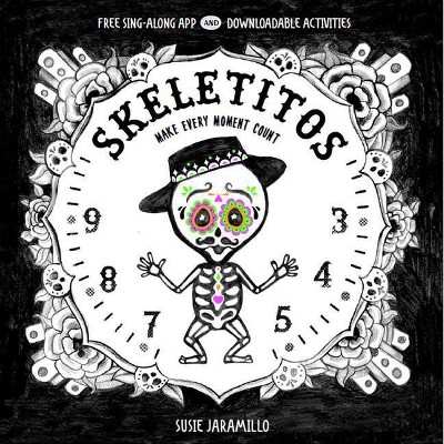 Skeletitos : Make Every Hour Count -  BRDBK (Skeletitos) by Susie Jaramillo (Hardcover)