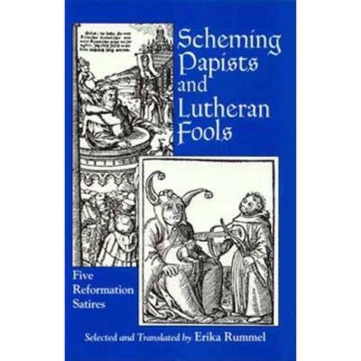 Scheming Papists and Lutheran Fools - by  Erika Rummel (Hardcover)