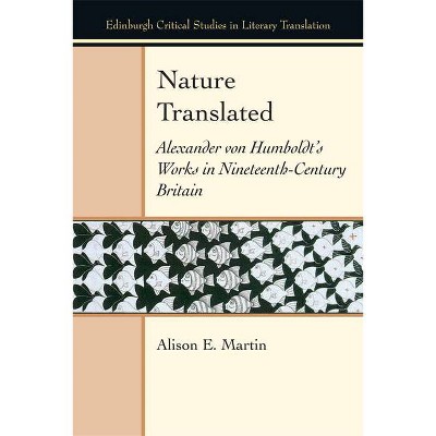 Nature Translated - (Edinburgh Critical Studies in Literary Translation) by  Alison E Martin (Paperback)