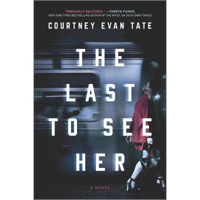 The Last to See Her - by  Courtney Evan Tate (Paperback)