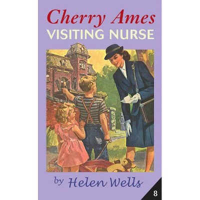 Cherry Ames, Visiting Nurse - (Cherry Ames Nurse Stories) by  Helen Wells (Paperback)