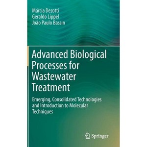 Advanced Biological Processes for Wastewater Treatment - by  Márcia Dezotti & Geraldo Lippel & João Paulo Bassin (Hardcover) - 1 of 1