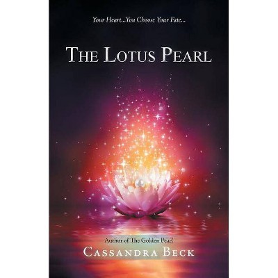 The Lotus Pearl - by  Cassandra Beck (Paperback)