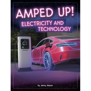 Amped Up! - (Electricity in Action!) by  Jenny Mason (Paperback) - 1 of 1