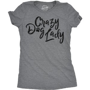 Womens Crazy Dog Lady T shirt Funny New Dog Mom Gift Sarcastic Tee - Crazy Dog Women's T Shirt - 1 of 4