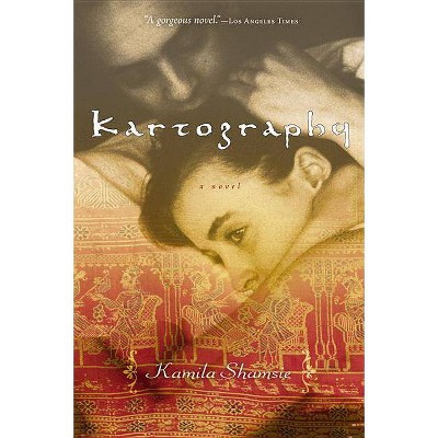 Kartography - by  Kamila Shamsie (Paperback)