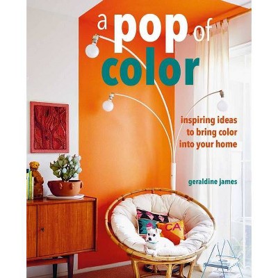 A Pop of Color - by  Geraldine James (Hardcover)