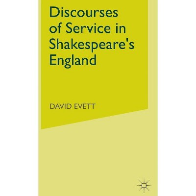 Discourses of Service in Shakespeare's England - by  D Evett (Hardcover)