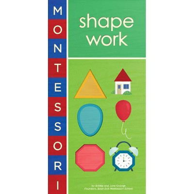 Montessori: Shape Work - by  Bobby George & June George (Board Book)