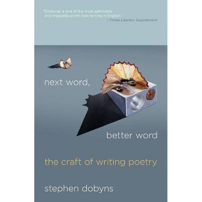 Next Word, Better Word - by  Stephen Dobyns (Paperback)