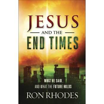 Jesus and the End Times - by  Ron Rhodes (Paperback)