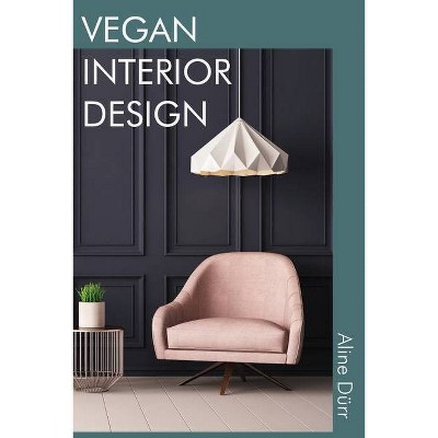 Vegan Interior Design - by  Aline Dürr (Paperback)