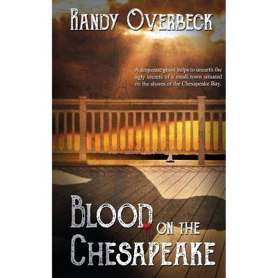 Blood on the Chesapeake - (Haunted Shores Mysteries) by  Randy Overbeck (Paperback)