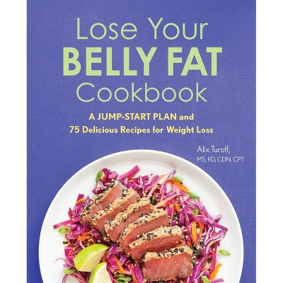 Lose Your Belly Fat Cookbook - by  Alix Turoff (Paperback)